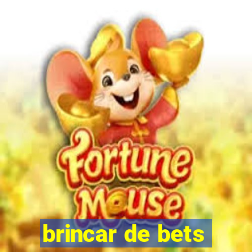 brincar de bets